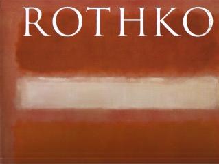 MARK ROTHKO : ROMA, PALAZZO DELLE ESPOSIZIONI, 6 OTTOBRE 2007-6 GENNAIO 2008