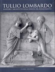 TULLIO LOMBARDO. SCULTORE E ARCHITETTO NELLA VENEZIA DEL RINASCIMENTO.