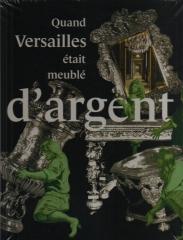 QUAND VERSAILLES ETAIT MEUBLE D'ARGENT