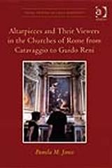 ALTARPIECES AND THEIR VIEWERS IN THE CHURCHES OF ROME FROM CARAVAGGIO TO GUIDO RENI
