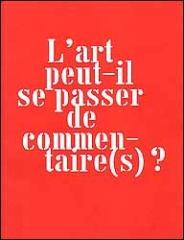 L'ART PEUT-IL SE PASSER DE COMMENTAIRE(S)