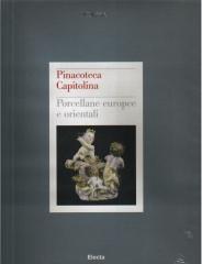 PINACOTECA CAPITOLINA. CATALOGO DELLE PORCELLANE EUROPEE E ORIENTALI.