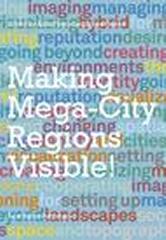 THE IMAGE AND THE REGION MAKING MEGA-CITY REGIONS VISIBLE!