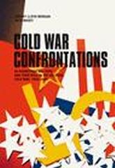 COLD WAR CONFRONTATIONS US EXHIBITIONS AND THEIR ROLE IN THE CULTURAL COLD WAR, 1950-1980