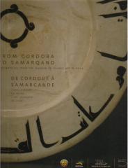 FROM CORDOBA TO SAMARQAND : MASTERPIECES FROM THE NEW ISLAMIC ART MUSEUM AT DOHA