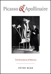 PICASSO AND APOLLINAIRE : THE PERSISTENCE OF MEMORY