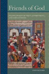 FRIENDS OF GOD "ISLAMIC IMAGES OF PIETY, COMMITMENT, AND SERVANTHOOD"