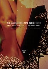 THE SAN FRANCISCO TAPE MUSIC CENTER "1960S COUNTERCULTURE AND THE AVANT-GARDE"