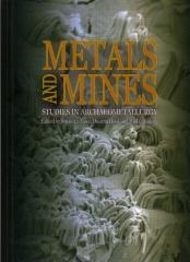 METALS AND MINES : STUDIES IN ARCHAEOMETALLURGY