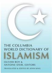 THE COLUMBIA WORLD DICTIONARY OF ISLAMISM