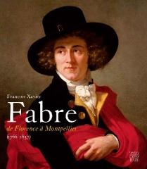 FRANÇOIS-XAVIER FABRE 1766-1837 : DE FLORENCE À MONTPELLIER
