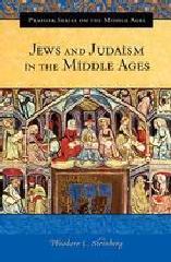JEWS AND JUDAISM IN THE MIDDLE AGES