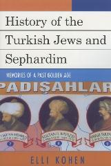 HISTORY OF THE TURKISH JEWS AND SEPHARDIM: MEMORIES OF A PAST GOLDEN AGE