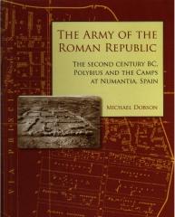 THE ARMY OF THE ROMAN REPUBLIC "THE 2ND CENTURY BC, POLYBIUS AND THE CAMPS AT NUMANTIA, SPAIN"