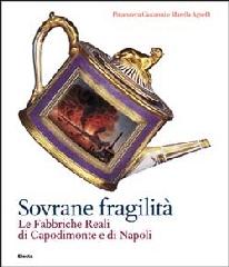 SOVRANE FRAGILITÀ. LE FABBRICHE REALI DI CAPODIMONTE E DI NAPOLI