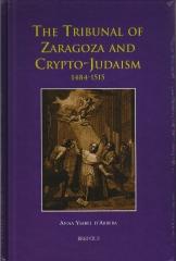 THE TRIBUNAL OF ZARAGOZA AND CRYPTO-JUDAISM, 1484-1515