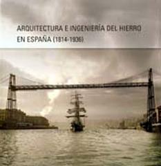 ARQUITECTURA E INGENIERÍA DEL HIERRO EN ESPAÑA, 1815-1936