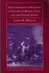 THE COMPARATIVE HISTORIES OF SLAVERY IN BRAZIL CUBA AND THE UNITED STATES