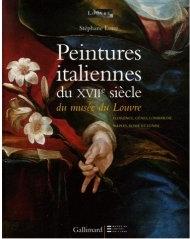 PEINTURES ITALIENNES DU XVIIE SIÈCLE DU MUSÉE DU LOUVRE : FLORENCE, GÊNES, LOMBARDIE, NAPLES, ROME ET VE