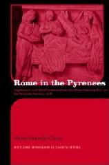 ROME IN THE PYRENEES "LUGDUNUM AND THE CONVENAE FROM THE FIRST CENTURY B.C. TO THE SEV"