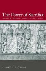 THE POWER OF SACRIFICE "ROMAN AND CHRISTIAN DISCOURSES IN CONFLICT"