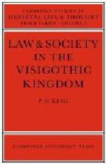 LAW AND SOCIETY IN THE VISIGOTHIC KINGDOM
