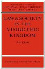 LAW AND SOCIETY IN THE VISIGOTHIC KINGDOM
