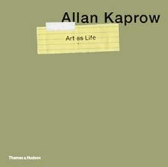 ALLAN KAPROW - ART AS LIFE