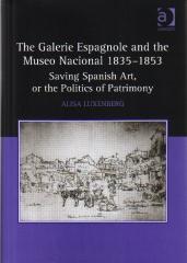 THE GALERIE ESPAGNOLE AND THE MUSEO NACIONAL 1835-1853 "SAVING SPANISH ART, OR THE POLITICS OF PATRIMONY"