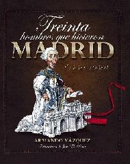 TREINTA HOMBRES QUE HICIERON MADRID