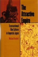 THE ATTRACTIVE EMPIRE : TRANSNATIONAL FILM CULTURE IN IMPERIAL JAPON