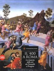 IL '400 A ROMA Vol.1-2 "LA RINASCITA DELLE ARTI DA DONATELLO A PERUGINO"