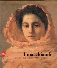 I MACCHIAIOLI "CAPOLAVORI DELLA COLLEZIONE MARIO TARAGONI"