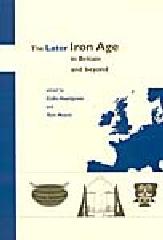 THE LATER IRON AGE IN BRITAIN AND BEYOND