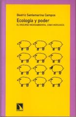 ECOLOGÍA Y PODER : EL DISCURSO MEDIOAMBIENTE COMO MERCANCÍA