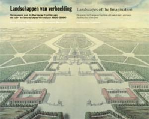LANDSCAPES OF THE IMAGINATION DESIGNING THE EUROPEAN TRADITION OF GARDEN AND LANDSCAPE ARCHITECTURE 1600