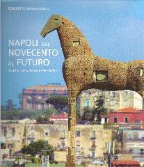 NAPOLI DAL NOVECENTO AL FUTURO ARCHITETTURA, DESIGN E URBANISTICA