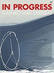 IN PROGRESS - FUMIHIKO MAKI OVERSEAS