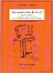 LES ACCESSOIRES DE A À Z - ENCYCLOPÉDIE THÉMATIQUE DE LA MODE ET DU TEXTILE