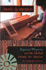 MADE IN MEXICO "ZAPOTEC WEAVERS AND THE GLOBAL ETHNIC ART MARKET"