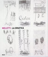 MELOTTI. CATALOGO GENERALE DELLA GRAFICA Vol.1-2 "INCISIONI, VOLUMI E CARTELLE 1969-1986, ESEMPLARI UNICI 1969-198"