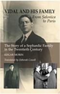 VIDAL & HIS FAMILY "FROM SALONICA TO PARIS -- THE STORY OF A SEPHARDIC FAMILY IN THE"