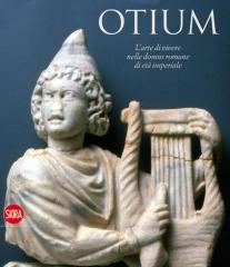 OTIUM "L'ARTE DI VIVERE NELLE DOMUS ROMANE DI ETÀ IMPERIALE"