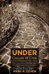 UNDER CRESCENT AND CROSS: THE JEWS IN THE MIDDLE AGES