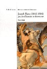 JOSEPH BLANC 1846-1904 "PEINTRE D'HISTOIRE ET DECORATEUR"