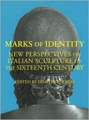 MARKS OF IDENTITY "NEW PERSPECTIVES ON ITALIAN SCULPTURE OF THE SIXTEENTH CENTURY"