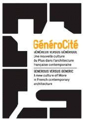 GÉNÉROCITÉ GENEROUS VERSUS GENERIC. A NEW CULTURE OF MORE IN FRENCH CONTEMPORARY ARCHITECTURE