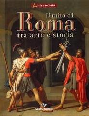 IL MITO DI ROMA TRA ARTE E STORIA