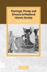 MARRIAGE, MONEY AND DIVORCE IN MEDIEVAL ISLAMIC SOCIETY