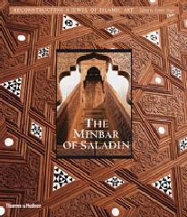 THE MINBAR OF SALADIN: RECONSTRUCTING A JEWEL OF ISLAMIC ART